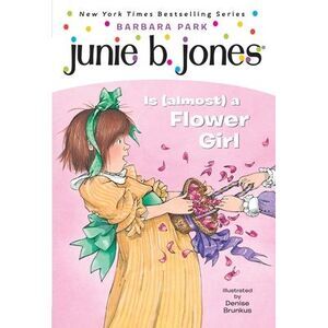 Junie B. Jones #13: Junie B. Jones Is (Almost) a Flower Girl -- Barbara Park